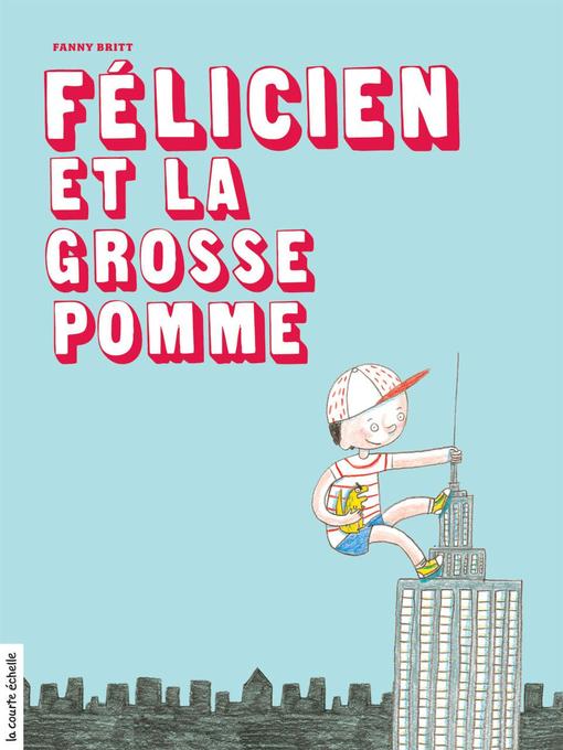 Title details for Félicien et la grosse pomme by Fanny Britt - Wait list